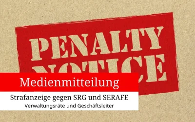 Medienmitteilung: Strafanzeigen gegen VR & GL-Mitglieder der SRG und SERAFE